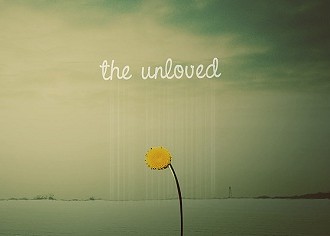 This Is For The ‘Unloved’, For The Ones Who Deserved It All